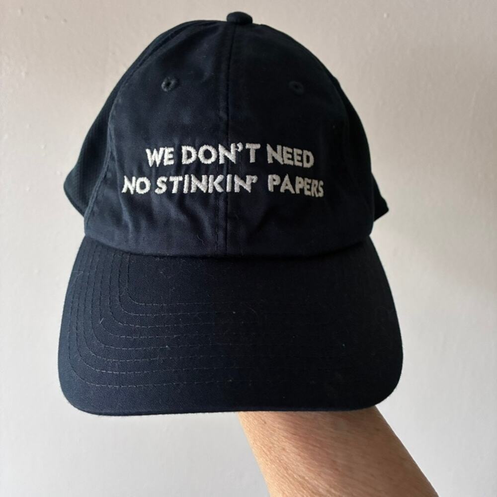 We Don't Need No Stinkin' Papers Hat Navy Baseball Cap Adjustable Hit Dry